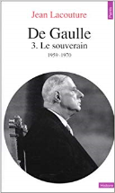 De Gaulle. Tome III. Le Souverain, 1959-1970